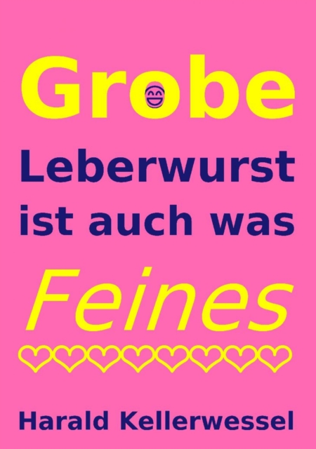 Grobe Leberwurst ist auch was Feines : Unterwegs mit einem geistigen Falschfahrer, EPUB eBook