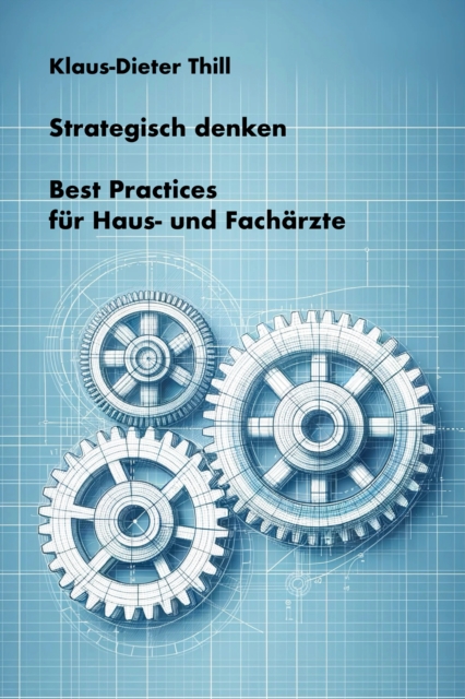 Strategisch denken : Best Practices fur Haus- und Facharzte, EPUB eBook
