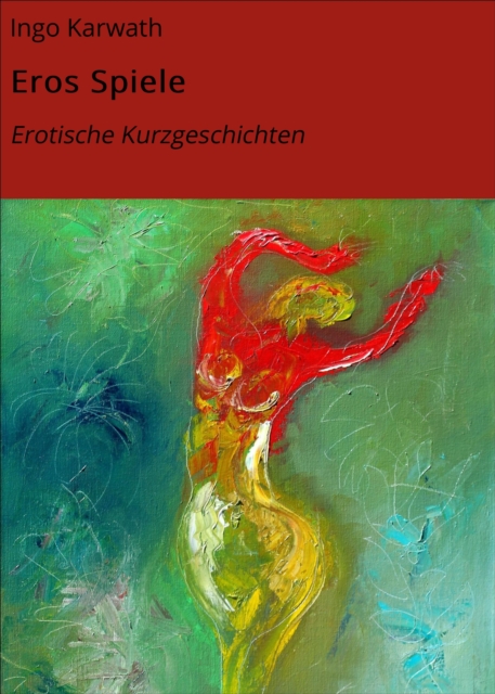 Eros Spiele : Erotische Kurzgeschichten, EPUB eBook