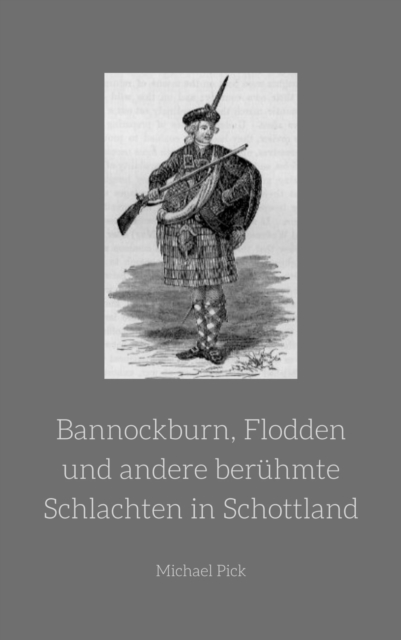 Bannockburn, Flodden und andere beruhmte Schlachten in Schottland, EPUB eBook