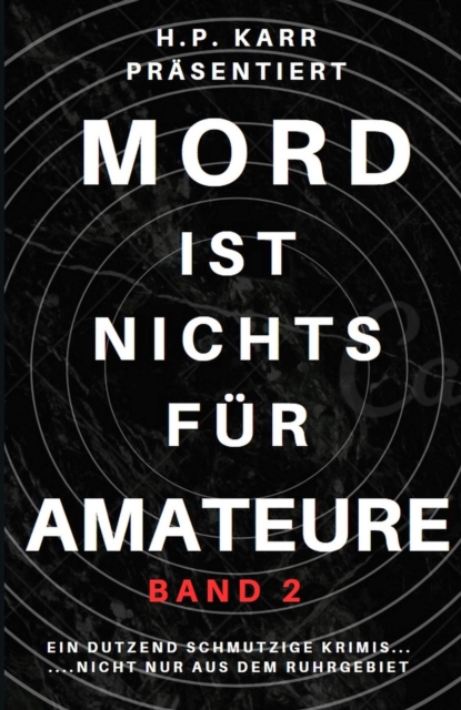 Mord ist nichts fur Amateure - Band 2 : Ein Dutzend schmutzige Krimis -  nicht nur aus dem Ruhrgebiet, EPUB eBook