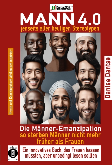 Mann 4.0 jenseits aller heutigen Stereotypen : Manner-Emanzipation: Ein Buch, das Mannerleben verlangert und Frauen zum Nachdenken anregt., EPUB eBook