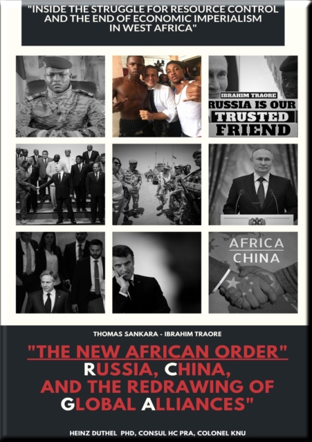 "The New African Order: Russia, China, and the Redrawing of Global Alliances" : "Inside the Struggle for Resource Control and the End of Economic Imperialism in West Africa", EPUB eBook