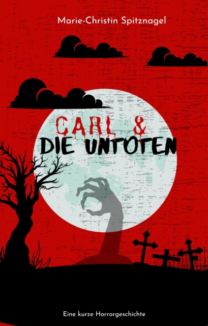 Carl und die Untoten : Eine kurze Horrorgeschichte, EPUB eBook