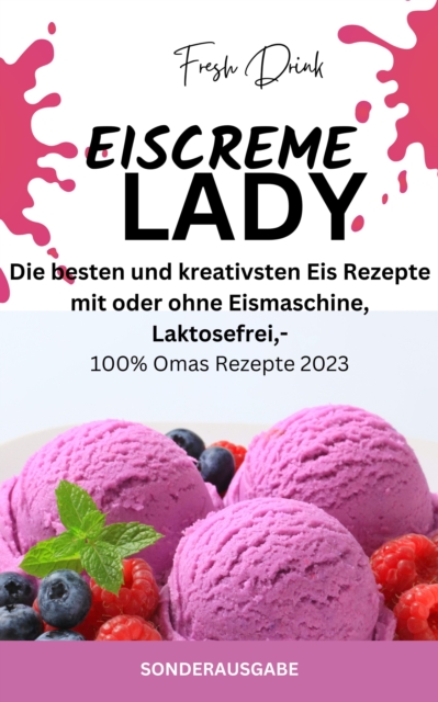 EISCREME LADY - EIS SELBER MACHEN: Die besten und kreativsten Eis Rezepte : SONDERAUSGABE -Laktosefreie Rezepte, EPUB eBook