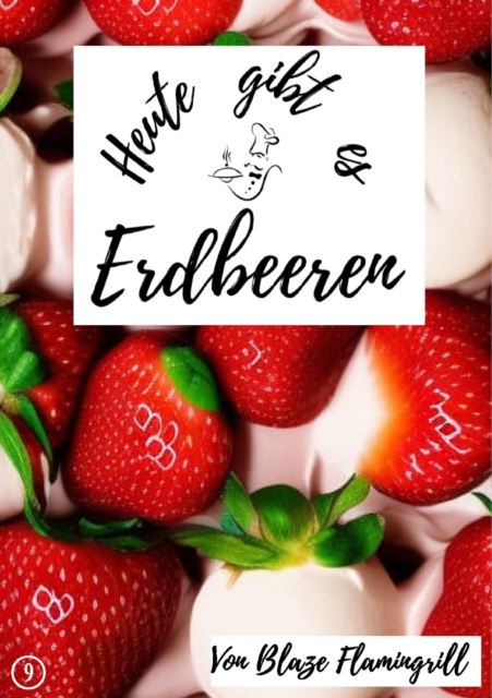 Heute gibt es - Erdbeeren : 20 tolle Erdbeer Rezepte, EPUB eBook