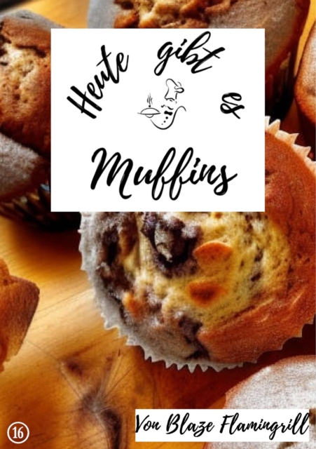 Heute gibt es - Muffins : 20 tolle Muffin Rezepte, EPUB eBook