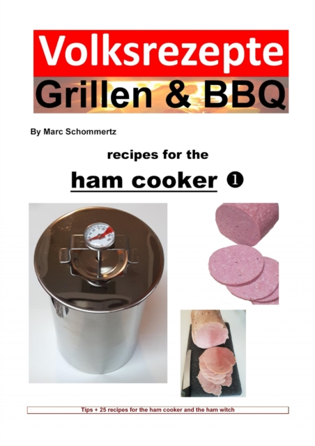 Folk recipes grilling & BBQ - Recipes for the ham cooker : Tips + 25 recipes for the ham cooker and the ham witch, EPUB eBook