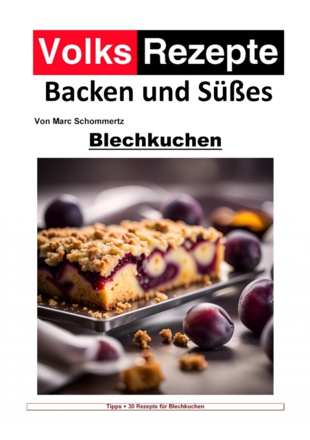 Volksrezepte Backen und Sues - Blechkuchen : 30 tolle Blechkuchen Rezepte zum nachbacken und genieen, EPUB eBook
