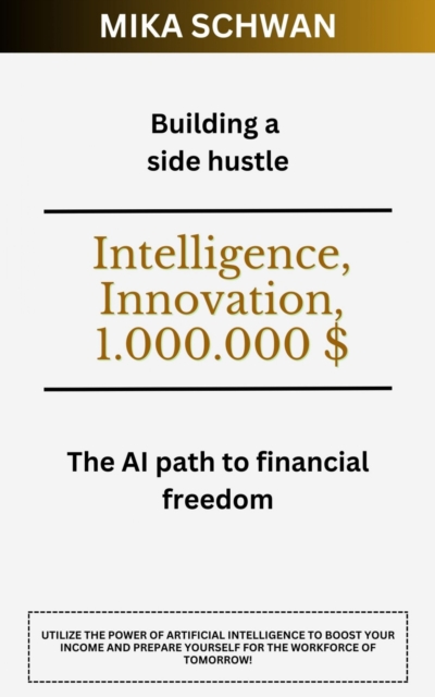 Building a side hustle : The AI path to financial freedom, EPUB eBook