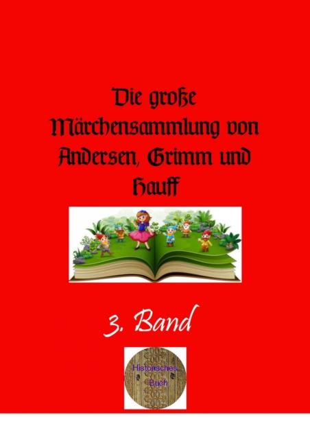 Die groe Marchensammlung von Andersen, Grimm und Hauff, 3. Band : Illustrierte Ausgabe, EPUB eBook