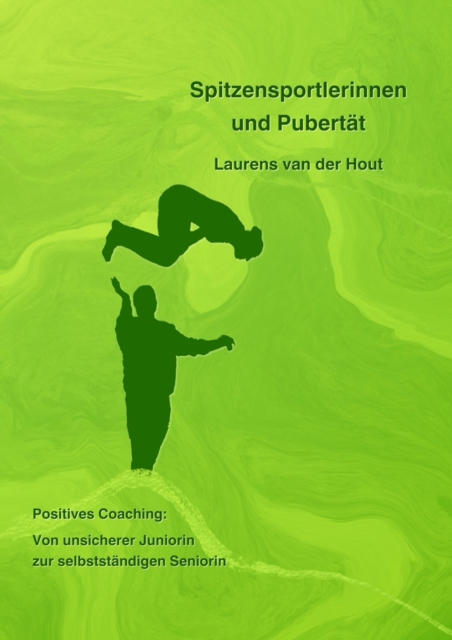 Spitzensportlerinnen und Pubertat : Positives Coaching auf der Reise durch die Pubertat.  Von unsicherer Juniorin zur selbststandigen Seniorin, EPUB eBook