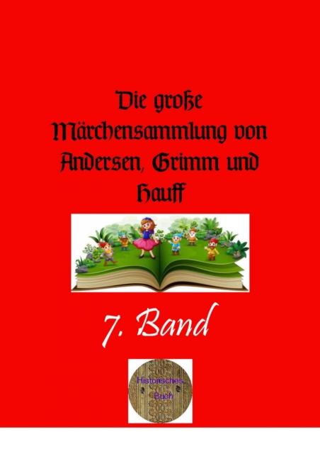 Die groe Marchensammlung von Andersen, Grimm und Hauff, 7. Band, EPUB eBook
