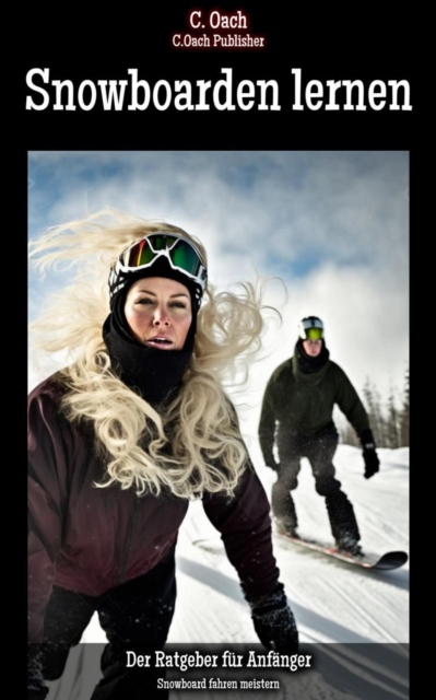 Snowboarden lernen : Snowboard fahren meistern, EPUB eBook