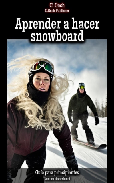 Aprender a hacer snowboard : Dominar el snowboard, EPUB eBook