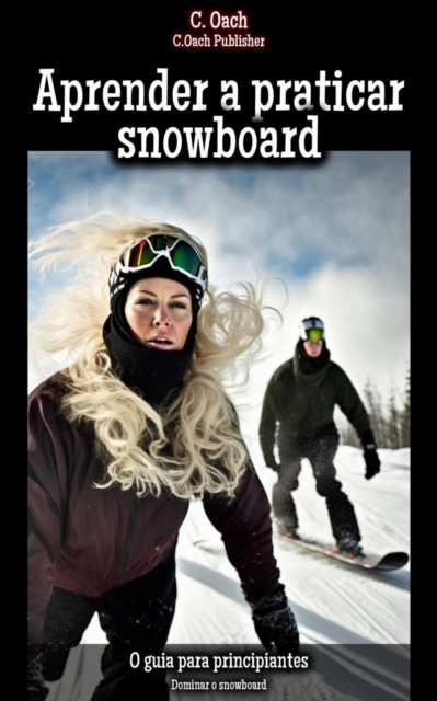 Aprender a praticar snowboard : Dominar o snowboard, EPUB eBook