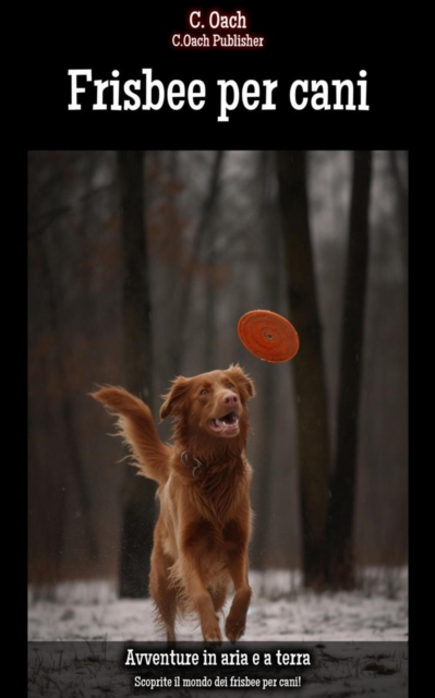 Frisbee per cani : Scoprite il mondo dei frisbee per cani!, EPUB eBook