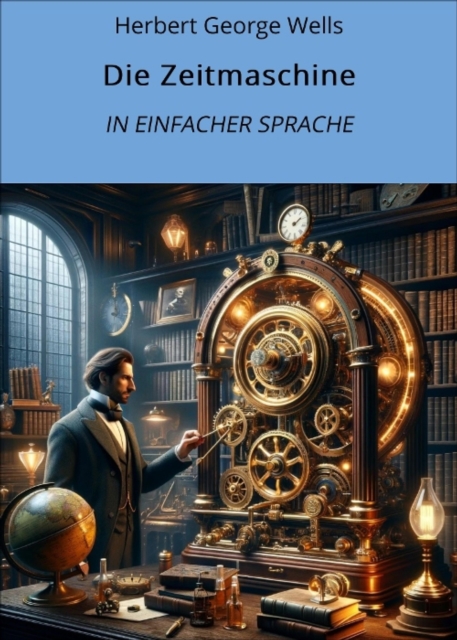 Die Zeitmaschine : In Einfacher Sprache, EPUB eBook