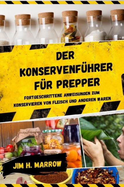 Der Konservenfuhrer fur Prepper : Fortgeschrittene Anweisungen zum Konservieren von Fleisch und anderen Waren, EPUB eBook