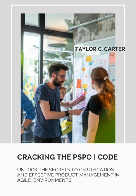 Cracking the  PSPO I Code : Unlock the secrets to certification and  effective product management in Agile  environments., EPUB eBook