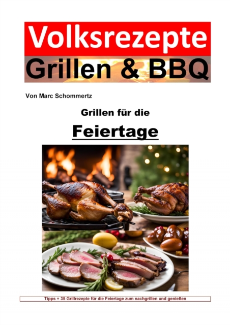 Volksrezepte Grillen und BBQ - Grillen fur die Feiertage : 35 festliche Grillrezepte, EPUB eBook
