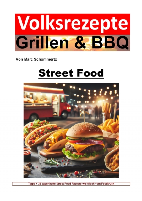 Volksrezepte Grillen und BBQ - Street Food : Globale Aromen entdecken: Street Food Highlights fur den Grill, EPUB eBook