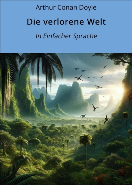 Die verlorene Welt : In Einfacher Sprache, EPUB eBook