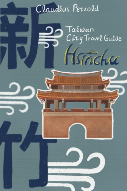 Hsinchu : Taiwan City Guide, EPUB eBook