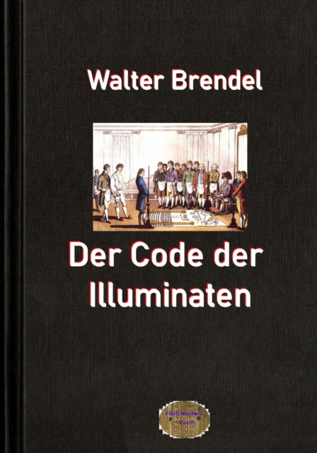 Der Code der Illuminaten : Wie geheime Machte wirken, EPUB eBook