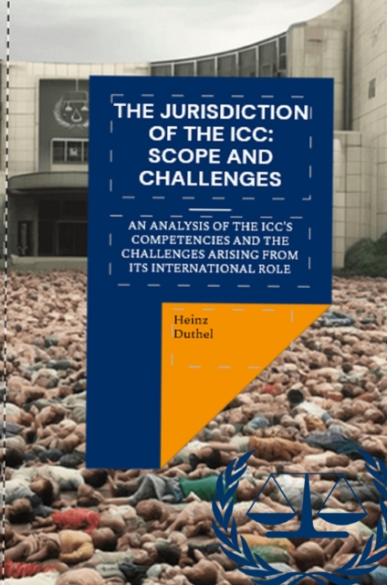 The Jurisdiction of the ICC: Scope and Challenges : An Analysis of the ICC's Competencies and the Challenges Arising from its International Role, EPUB eBook