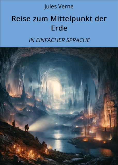 Reise zum Mittelpunkt der Erde : In Einfacher Sprache, EPUB eBook