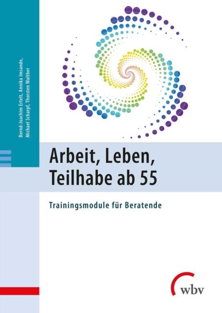 Arbeit, Leben, Teilhabe ab 55 : Trainingsmodule fur Beratende, PDF eBook