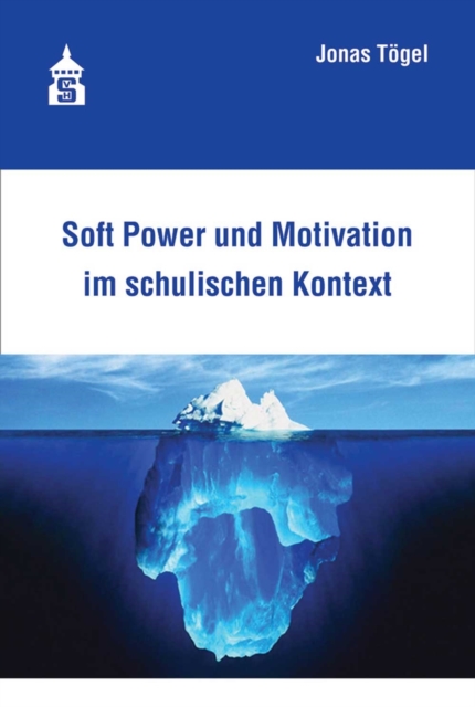 Soft Power und Motivation im schulischen Kontext, PDF eBook