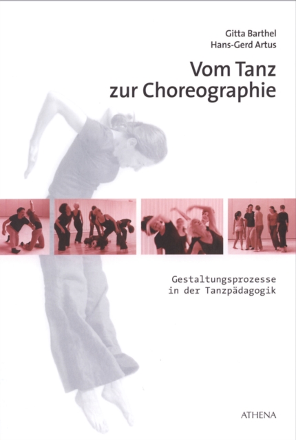 Vom Tanz zur Choreographie : Gestaltungsprozesse in der Tanzpadagogik, PDF eBook