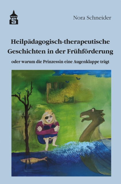 Heilpadagogisch-therapeutische Geschichten in der Fruhforderung : oder warum die Prinzessin eine Augenklappe tragt, PDF eBook