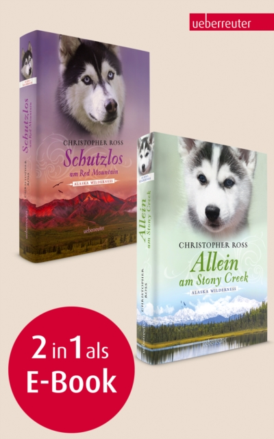 Allein am Stony Creek / Schutzlos am Red Mountain : Alaska Wilderness 3 & 4, EPUB eBook