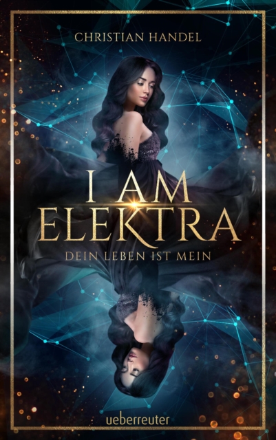 I am Elektra (Elektra, Bd. 2) : Dein Leben ist mein, EPUB eBook