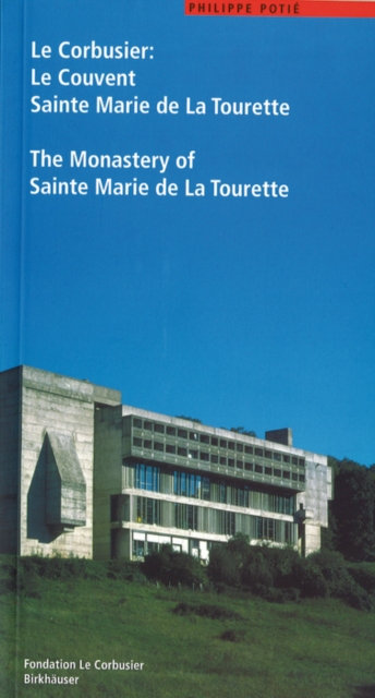 Le Corbusier. Le Couvent Sainte Marie de La Tourette / The Monastery of Sainte Marie de La Tourette, Paperback / softback Book