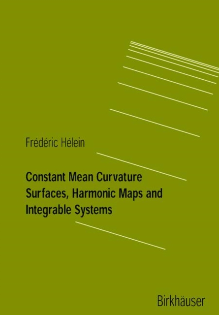 Constant Mean Curvature Surfaces, Harmonic Maps and Integrable Systems, Paperback / softback Book