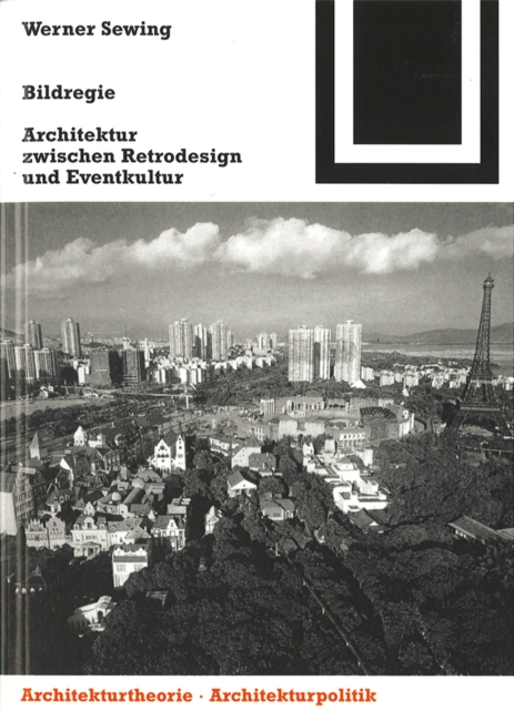 Bildregie : Architektur zwischen Retrodesign und Eventkultur, Paperback / softback Book