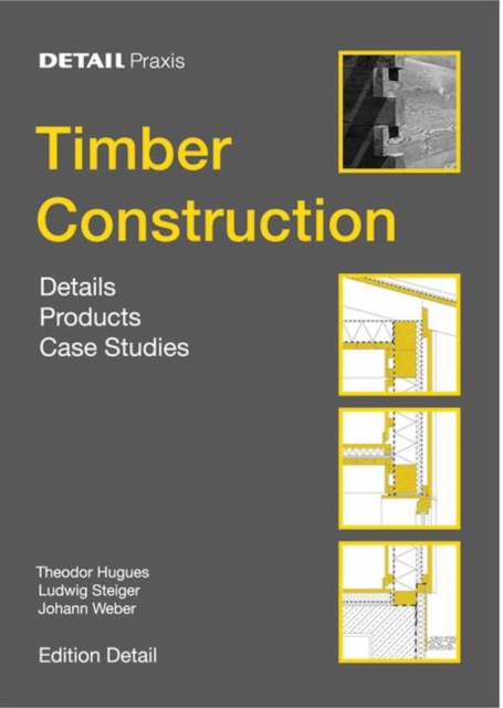 Timber Construction : Details, Products, Case Studies, Paperback Book