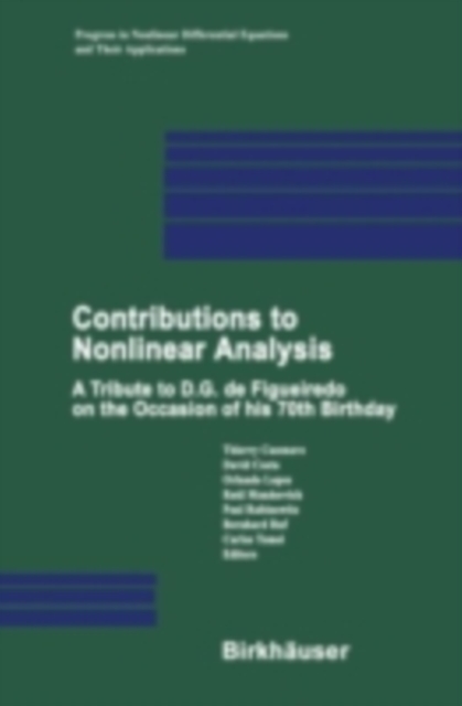 Contributions to Nonlinear Analysis : A Tribute to D.G. de Figueiredo on the Occasion of his 70th Birthday, PDF eBook