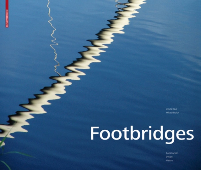 Footbridges : Construction, Design, History, Hardback Book