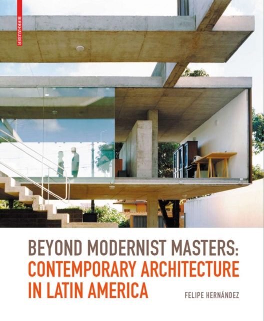 Beyond Modernist Masters : Contemporary Architecture in Latin America, Hardback Book