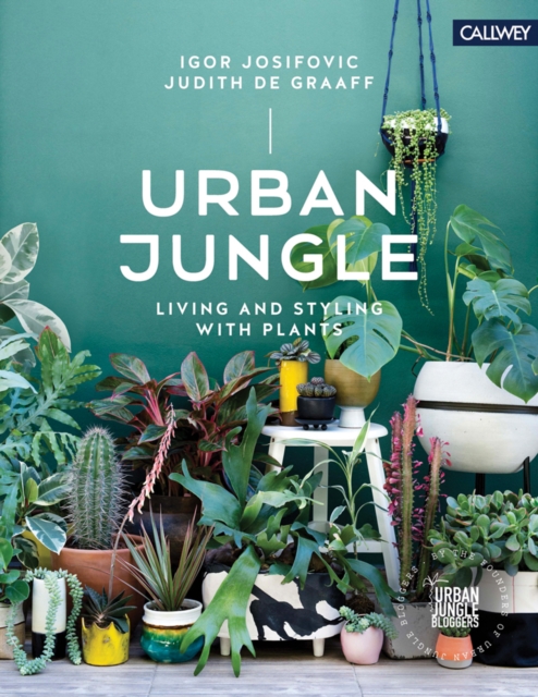Urban Jungle: Living and Styling with Plants, Hardback Book