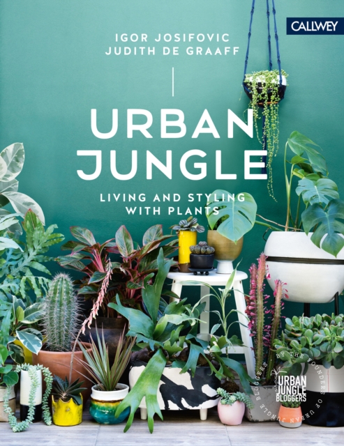 Urban Jungle : Living and Styling with Plants, EPUB eBook