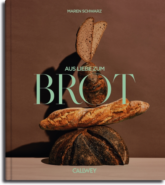 Aus Liebe zum Brot : Geschichten und Rezepte aus der Backstube, EPUB eBook