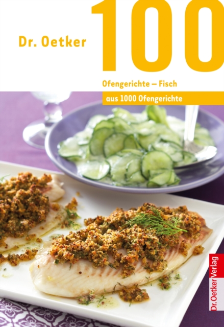 100 Ofengerichte - Fisch : aus 1000 Ofengerichte, EPUB eBook
