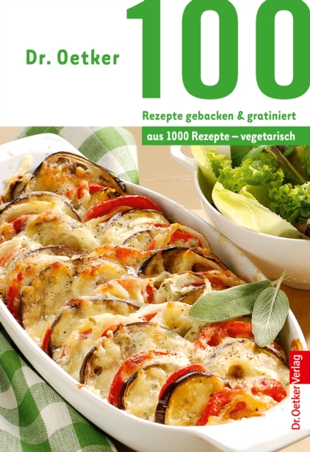 100 Rezepte gebacken & gratiniert : aus 1000 Rezepte vegetarisch, EPUB eBook
