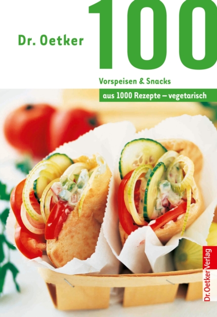 100 vegetarische Vorspeisen & Snacks : aus 1000 Rezepte vegetarisch, EPUB eBook